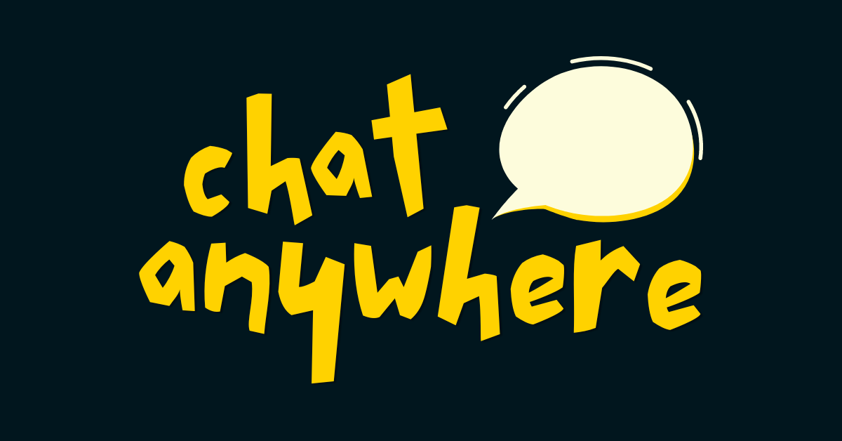 Chat Anywhere, with a chat bubble